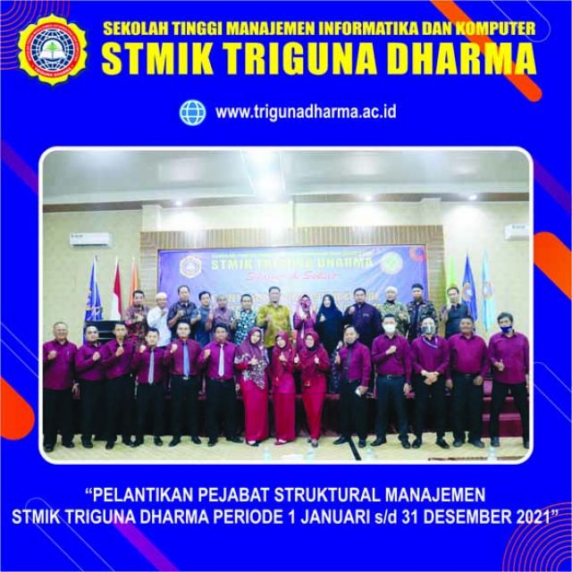 PELANTIKAN PEJABAT STRUKTURAL MANAJEMEN STMIK TRIGUNA DHARMA PERIODE 1 JANUARI 2021 s/d 31 DESEMBER 2021