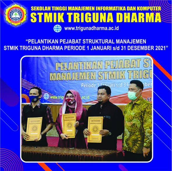 PELANTIKAN PEJABAT STRUKTURAL MANAJEMEN STMIK TRIGUNA DHARMA PERIODE 01 JANUARI 2021 S/D 31 DESEMBER 2021